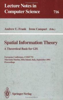 Paperback Spatial Information Theory: A Theoretical Basis for GIS: A Theoretical Basis for Gis. European Conference, Cosit'93, Marciana Marina, Elba Island, Ita Book