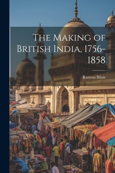 Paperback The Making of British India, 1756-1858 Book