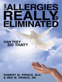 Paperback Can Allergies REALLY Be ELIMINATED: Can They DO That? Book