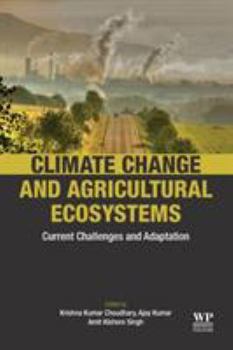 Paperback Climate Change and Agricultural Ecosystems: Current Challenges and Adaptation Book