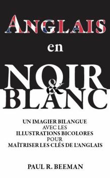 Hardcover Anglais en Noir et Blanc: Un Imagier avec Illustrations Bicolores pour Maîtriser les Clés de l'Anglais. (French Edition) [French] Book