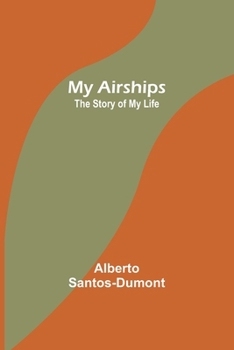 Paperback My Airships; The Story of My Life Book