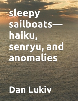Paperback sleepy sailboats-haiku, senryu, and anomalies Book