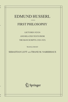 First Philosophy : Lectures 1923/24 and Related Texts from the Manuscripts (1920-1925)
