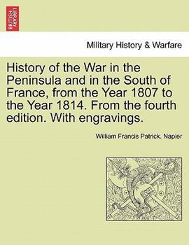 Paperback History of the War in the Peninsula and in the South of France, from the Year 1807 to the Year 1814. from the Fourth Edition. with Engravings. Book