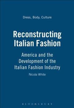 Paperback Reconstructing Italian Fashion: America and the Development of the Italian Fashion Industry Book