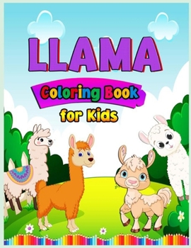 Llama Coloring Book For Kids Ages 4-8: Have fun Awesome 30 Illustrations Art Designs for kids, Fun and Educational Llamas Coloring Book for Children. Educational Llamas Coloring Book