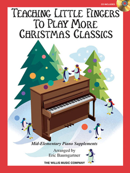 Misc. Teaching Little Fingers to Play More Christmas Classics: Mid-Elementary Level Book