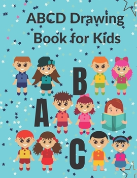 Paperback ABCD Drawing Book for Kids: Kindergarten ABCD Alphabet Drawing Books With Line Journal Book