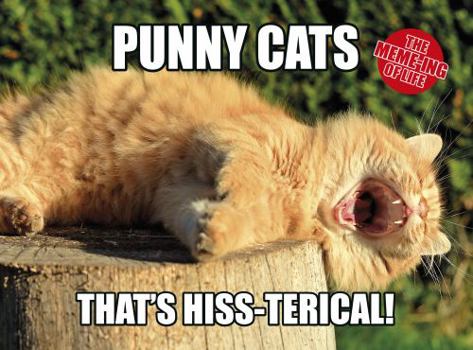 Hardcover The Meme-ing of Life: Punny Cats: That's Hiss-terical Book