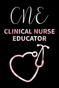 Paperback CNE Clinical Nurse Educator: Stethoscope Gift Clinical Nurse Educator Gifts for New Graduate Registered Nurses Planner Organizer Book