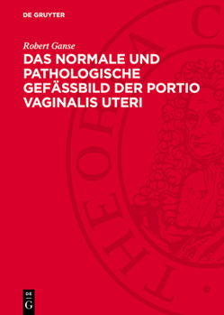 Hardcover Das Normale Und Pathologische Gefässbild Der Portio Vaginalis Uteri [German] Book