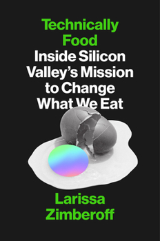 Hardcover Technically Food: Inside Silicon Valley's Mission to Change What We Eat Book