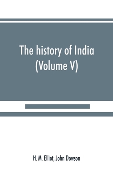 Paperback The history of India: as told by its own historians. The Muhammadan period (Volume V) Book