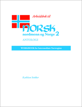 Paperback Arbeidsbok Til Norsk, Nordmenn Og Norge 2, Antologi: Workbook for Intermediate Norwegian Book