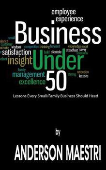 Paperback Business Under 50: Lessons Every Small/Family Business Should Heed Book