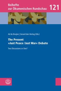 Paperback The Present Just Peace/Just War Debate: Two Discussions or One? Book