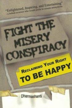 Paperback Fight the Misery Conspiracy: Reclaiming Your Right to be Happy Book