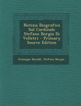 Paperback Notizia Biografica Sul Cardinale Stefano Borgia Di Velletri [Italian] Book