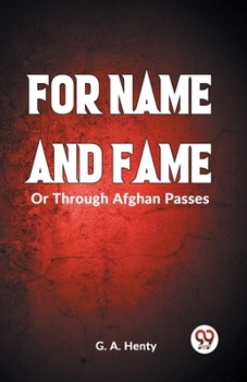 Paperback FOR NAME AND FAME Or Through Afghan Passes Book