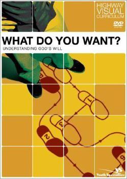 Paperback What Do You Want?: Understanding God's Will Book & DVD (Highway Visual Curriculum) Book