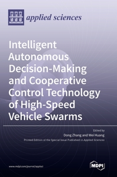 Hardcover Intelligent Autonomous Decision-Making and Cooperative Control Technology of High-Speed Vehicle Swarms Book