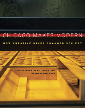 Paperback Chicago Makes Modern: How Creative Minds Changed Society Book