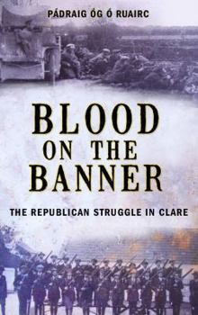 Paperback Blood on the Banner: The Republican Struggle in Clare 1913-1923 Book