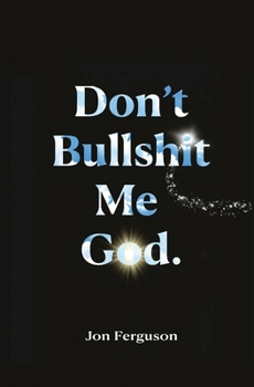 Paperback Don't Bullshit Me God Book