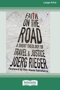 Paperback Faith on the Road: A Short Theology of Travel and Justice (16pt Large Print Format) Book