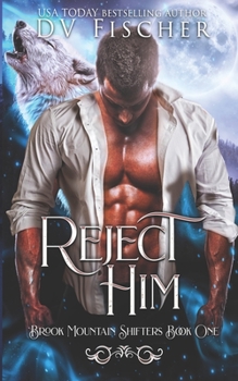 Paperback Reject Him: Brook Mountain Book One: A Curvy Girl Shifter Romance Book