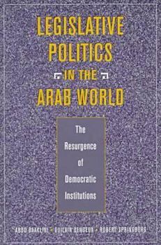 Paperback Legislative Politics in the Arab World: The Resurgence of Democratic Institutions Book