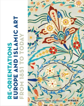 Paperback Re-Orientations: Europe and Islamic Art from 1851 to Today Book