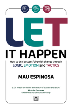Paperback Let It Happen: How to Deal Successfully with Change Through Logic, Emotion and Tactics Book