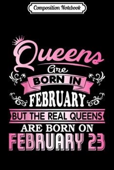 Paperback Composition Notebook: Queens Are Born Feb Real Queens Are Born February 23 Journal/Notebook Blank Lined Ruled 6x9 100 Pages Book