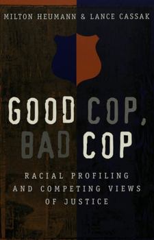 Paperback Good Cop, Bad Cop: Racial Profiling and Competing Views of Justice Book