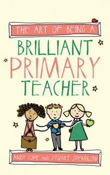 Paperback The Art of Being a Brilliant Primary Teacher Book