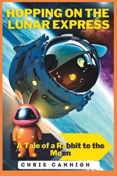 Paperback Hopping on the Lunar Express: A Tale of a Rabbit to the Moon Book