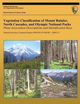 Paperback Vegetation Classification of Mount Rainier, North Cascades, and Olympic National Parks: Plant Association Descriptions and Identification Keys Book