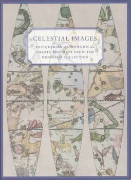 Paperback Celestial Images: Antiquarian Astronomical Charts and Maps from the Mendillo Collection Book