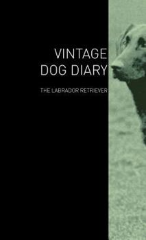 Hardcover The Vintage Dog Diary - The Labrador Retriever Book