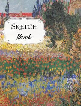 Sketch Book: Van Gogh Sketchbook Scetchpad for Drawing or Doodling Notebook Pad for Creative Artists Flowering Garden with Path