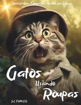 Paperback Gatos Usando Roupas: Uma Viagem Fotográfica Através das Épocas [Portuguese] Book