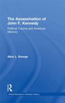 Hardcover The Assassination of John F. Kennedy: Political Trauma and American Memory Book