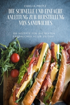 Paperback Die Schnelle Und Einfache Anleitung Zur Herstellung Von Sandwiches [German] Book