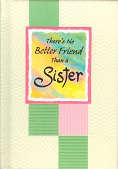 Hardcover There's No Better Friend Than a Sister Book