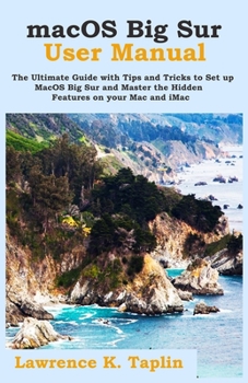 Paperback macOS Big Sur User Manual: The Ultimate Guide with Tips and Tricks to Set up MacOS Big Sur and Master the Hidden Features on your Mac and iMac Book