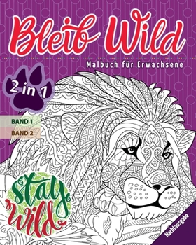 Bleib Wild – 2 in 1 - Nachtausgabe: Malbuch für Erwachsene (Mandalas) – 2 Bücher in 1: Band 1 + Band 2  - Anti-Stress - 54 Bilder zum Ausmalen (German Edition)