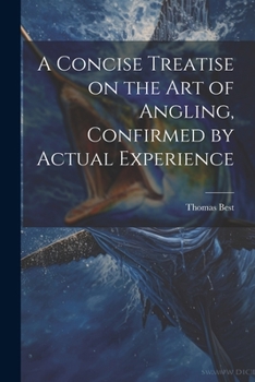Paperback A Concise Treatise on the Art of Angling, Confirmed by Actual Experience Book