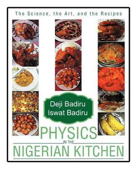 Paperback Physics in the Nigerian Kitchen: The Science, the Art, and the Recipes Book